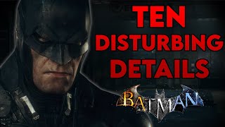 10 Disturbing Details in the Arkham Games  Part 3 [upl. by Ravo]