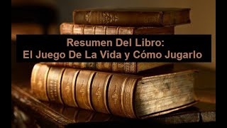 Resumen Del Libro El Juego De La Vida y Cómo Jugarlo [upl. by Anirtak]