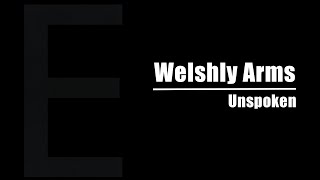 Welshly Arms  Unspoken lyrics [upl. by Anit392]