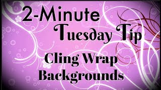 Cling Wrap Backgrounds  2Minute Tuesday Tip [upl. by Ray205]