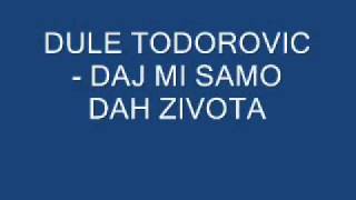 Dule Todorovic  daj mi samo dan zivotawmv [upl. by Asatan301]