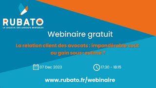 Webinaire par rubatoavocats  𝐋𝐚 𝐫𝐞𝐥𝐚𝐭𝐢𝐨𝐧 𝐜𝐥𝐢𝐞𝐧𝐭 𝐝𝐞𝐬 avocats  𝐜𝐨û𝐭 𝐨𝐮 𝐠𝐚𝐢𝐧 𝐬𝐨𝐮𝐬𝐞𝐬𝐭𝐢𝐦é❓ [upl. by Drooff]