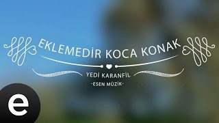 Eklemedir Koca Konak Yedi Karanfil  Esen Müzik [upl. by Nicolas541]