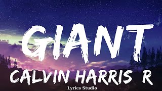 Calvin Harris RagnBone Man  Giant Lyrics  Music Braylee [upl. by Pardew143]