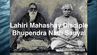 Lahiri Mahashay Disciple  Bhupendra Nath Sanyal [upl. by Fulvia]