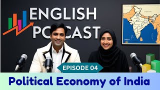 Indias Political Economy ।। Improve Your English ।। Episode 04 [upl. by Mandeville]