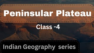 Peninsular Plateau of India  Class 4  Indian Geography [upl. by Pru]