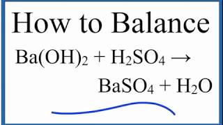 How to Balance BaOH2  H2SO4  BaSO4  H2O Barium Hydroxide plus Sulfuric Acid [upl. by Naillij]