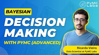 Bayesian Decision Making with PyMC advanced [upl. by Ulu]