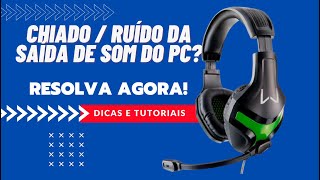 Como Tirar ChiadoRuído da Saída de Som do Pc [upl. by Enilrad]