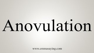 How To Say Anovulation [upl. by Zsuedat]