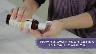 How To Swap Lotion for Skin Care Oil [upl. by Aynwad]