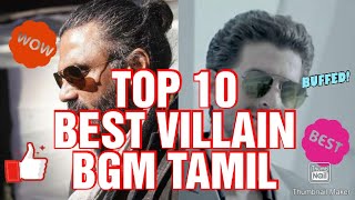 TOP 10 BEST VILLAIN BGM TAMIL [upl. by Scopp590]