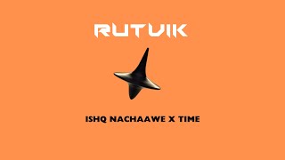 Rutvik  Ishq Nachaawe X Time Intro Mashup [upl. by Aihsiek]