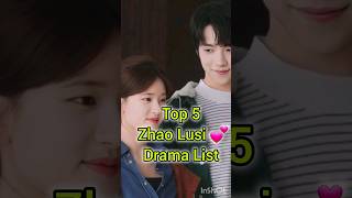 TOP 5 ZHAO LUSI DRAMA LIST [upl. by Irrej]