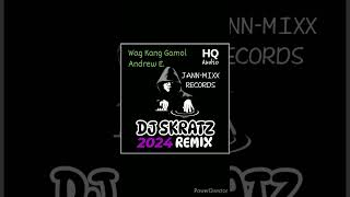 • WAG KANG GAMOL  ANDREW E 2024 REMIX BY DJ SKRATZ [upl. by Yatnuahs]