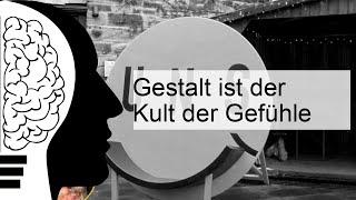 Ist Gestalt ein Kult der Gefühle [upl. by Bram]