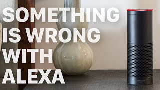 Something Is Wrong With Amazon Alexa [upl. by Aiset]