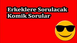 Erkeklere sorulacak komik sorular [upl. by Mettah]