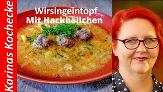 Wirsing Eintopf mit Hackbällchen nach Omas Rezept  minced meat with cabbage recipes [upl. by Barbara-Anne]