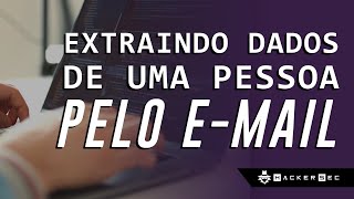 EXTRAINDO DADOS DE UMA PESSOA PELO EMAIL  HackerSec Academy [upl. by Nylkcaj292]