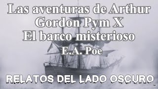 Las aventuras de Arthur Gordon Pym X Edgar A Poe Relato literario  Relatos del lado oscuro [upl. by Hammer]