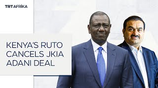 Kenyas Ruto Cancels Airport Energy Deals With Adani Group [upl. by Htial]