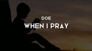 When I Pray Lyrics  DOE [upl. by Eseeryt]