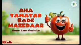 aha Tamatar Bade Majedar official song🤭🍅🍅🍅 [upl. by Annauqaj226]