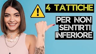 4 TATTICHE efficaci per NON sentirti INFERIORE a NESSUNO [upl. by Ssirk]