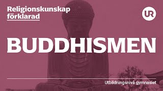 Buddhismen förklarad  RELIGIONSKUNSKAP  Gymnasienivå [upl. by Legir]