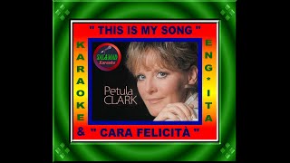 THIS IS MY SONG  CARA FELICITÀ – KARAOKE  VERSIONE UOMO – PETULA CLARK [upl. by Lletnahc]