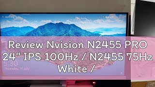 Review Nvision N2455 PRO 24quot IPS 100Hz  N2455 75Hz White  Black 1920X1080 Frameless Flat Gaming M [upl. by Donavon465]