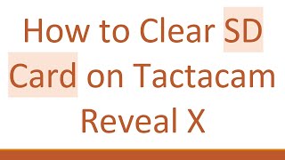 How to Clear SD Card on Tactacam Reveal X [upl. by Lukash358]