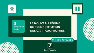 3 Questions Sur Le nouveau régime de reconstitution des capitaux propres [upl. by Bahr556]