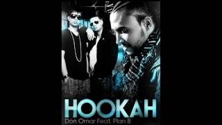 Don Omar ft Plan B Hookah [upl. by Brazee]