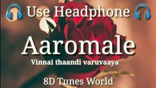 Aaromale  Vinnai thaandi varuvaaya 8D Audio [upl. by Hans]