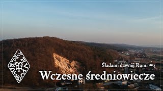 Śladami dawnej Rumi 3 – wczesne średniowiecze [upl. by Arinaid929]