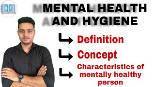 Mental Health and Hygiene  Concept of Mental Health  Characteristics of Mentally Healthy person [upl. by Jair]