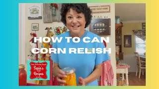 How to Can Corn Relish [upl. by Durgy]