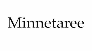 How to Pronounce Minnetaree [upl. by Nizam]