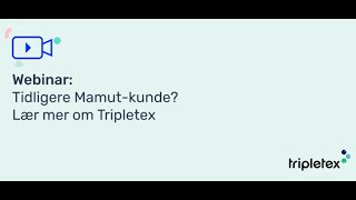 Webinar Tidligere kunde i Mamut Lær mer om Tripletex [upl. by Ordnaxela]