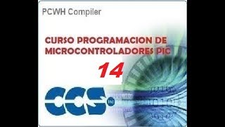 Tutorial Nº14 Programacion de PIC en CCS Compiler  Uso del PWM [upl. by Namor]