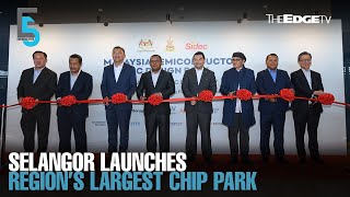 EVENING 5 Selangor launches region’s largest chip park [upl. by Ynohtnakram]