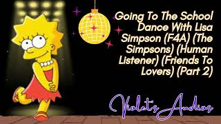 Going To The School Dance With Lisa Simpson F4A The Simpsons Human Listener [upl. by Fedirko]