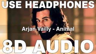 Arjan Vailly 8D Audio  Animal  Bhupinder Babbal  Manan Bhardwaj  Ranbir Kapoor [upl. by Egerton]