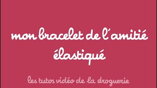 Mon bracelet de lamitié élastiqué  Les tutos La Droguerie [upl. by Aicela692]