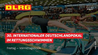 30 Internationaler Deutschlandpokal im Rettungsschwimmen – Freitag Vormittagsblock [upl. by Mulford]