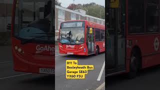 B11 To Bexleyheath Bus Garage SE63 YX60 FSU bus tfl pleasesubscribe [upl. by Aiuqat]