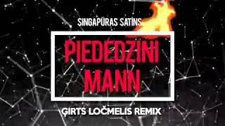 Singapūras Satīns  Piededzini Mann Gir4a remix [upl. by Sil]